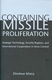 Containing Missile Proliferation: Strategic Technology, Security Regimes, and International Cooperation in Arms Control