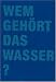 Suchen : Wem gehört das Wasser?