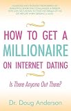 How to get a Millionaire on Internet Dating: Is there Anyone Out There?