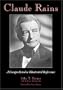 Claude Rains: A Comprehensive Illustrated Reference to His Work in Film, Stage, Radio, Television and Recordings