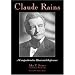 Claude Rains: A Comprehensive Illustrated Reference to His Work in Film, Stage, Radio, Television and Recordings