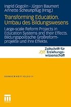 Transforming Education. Umbau des Bildungswesens: Large-scale Reform Projects in Education Systems and their Effects. Bildungspolitische ... für Erziehungswissenschaft - Sonderheft)