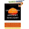 The Last Hours of Ancient Sunlight: Revised and Updated: The Fate of the World and What We Can Do Before It's Too Late by  Thom Hartmann, Joseph Chilton Pearce, and Neale Donald Walsch