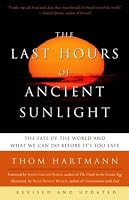 The Last Hours of Ancient Sunlight: Revised and Updated: The Fate of the World and What We Can Do Before It's Too Late