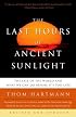 The Last Hours of Ancient Sunlight: Revised and Updated: The Fate of the World and What We Can Do Before It's Too Late