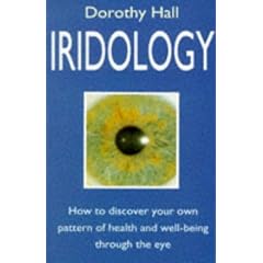 Iridology: How to Discover Your Own Pattern of Health and Well-being Through the Eye