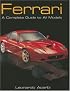 Ferrari: A Complete Guide to All Models