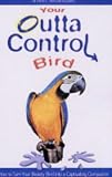 Your Outta Control Bird (Outta Control)