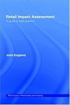 Retail Impact Assessment: A Guide to Best Practice (RICS Issues in Real Estate & Housing)