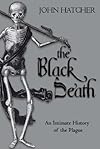 The Black Death: An Intimate History Of The Plague: An Intimate History of the Plague
