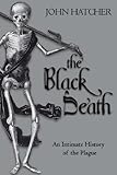 The Black Death : an intimate history of the plague