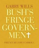 Bushs Fringe Government