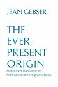 Ever Present Origin: Part One: Foundations Of The Aperspectival World (Englis Series, No 1)