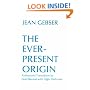 Ever Present Origin: Part One: Foundations Of The Aperspectival World (Englis Series, No 1)