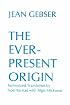 Ever Present Origin: Part One: Foundations Of The Aperspectival World (Englis Series, No 1)