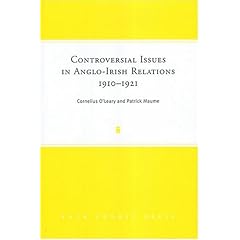 Controversial Issues in Anglo-Irish Relations, 1910-1921
