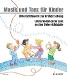 Musik und Tanz f&uuml;r Kinder - Unterrichtswerk zur Fr&uuml;herziehung: Musik und Tanz f&uuml;r Kinder, Neuausgabe : Lehrerkommentar zum ersten Unterrichtsjahr - Manuela Widmer, Ulrike Schrott, Christine Perchermeier, Rudolf Nykrin, Rainer Kotzian, Micaela Gr&uuml;ner, Jutta Funk