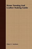 Home Tanning And Leather Making Guide