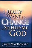 I Really Want to Change... So, Help Me God