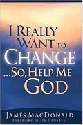I Really Want to Change... So, Help Me God