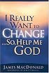 I Really Want to Change... So, Help Me God