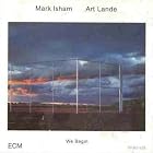We Begin by  Mark Isham and Art Lande 