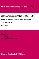 Conference Moshe Flato 1999: Quantization, Deformations, and Symmetry v. 1: Quantization, Deformations, and Symmetries Volume I (Mathematical Physics Studies)