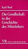 Die Gesellschaft in der Geschichte des Mittelalters - (Kleine Vandenhoeck Reihe) - Karl Bosl