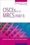 OSCEs for the MRCS: Pt. B: A Bailey and Love Revision Guide (Hodder Arnold Publication)