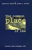 The Common Place of Law: Stories from Everyday Life (Chicago Series in Law and Society)