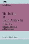 The Indian in Latin American History: Resistance,  Resilience,  and Acculturation (Jaguar Books on Latin America)