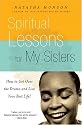 Spiritual Lessons For My Sisters: How to Get Over the Drama and Live Your Best Life!
