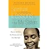 Spiritual Lessons For My Sisters: How to Get Over the Drama and Live Your Best Life!