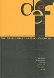 The Development of Deaf Children (Signum Verlag): Academic Achievement Levels and Social Processes (International Studies on Sign Language and Communication of)