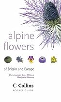 Alpine Flowers: Of Britain and Europe (Collins Pocket Guide) Alpine Flowers: Of Britain and Europe (Collins Pocket Guide)