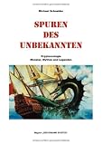 Spuren des Unbekannten: Kryptozoologie - Monster, Mythen und Legenden - Michael Schneider