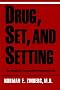 Drug, Set, and Setting: The Basis for Controlled Intoxicant Use