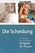 Die Scheidung. Ein juristischer und psychologischer Ratgeber für Frauen