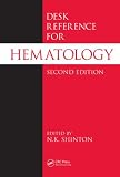 Desk Reference for Hematology, Second Edition (CRC Desk Reference Series)
