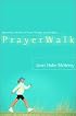 PrayerWalk: Becoming a Woman of Prayer, Strength, and Discipline