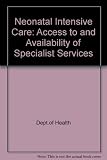 Neonatal intensive care : access to and availability of specialist services : report of a CSAG working group chaired by Sir David Hull