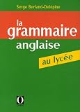 La grammaire anglaise au lyc�e : De la 2e au baccalaur�at