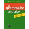 La grammaire anglaise au lyc�e : De la 2e au baccalaur�at
