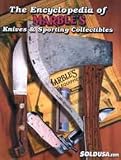 The Encyclopedia of MARBLE S Knives and Sporting Collectibles
