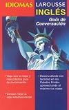 Ingles: Guia de Conversacion (Idiomas Larousse) (Spanish Edition)