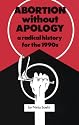 Abortion without Apology: A Radical History for the 1990s (South End Press Pamphlet)