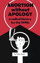 Abortion without Apology: A Radical History for the 1990s (South End Press Pamphlet)