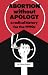 Abortion without Apology: A Radical History for the 1990s (South End Press Pamphlet)