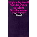 Wie das Zebra zu seinen Streifen kommt: Essays zur Naturgeschichte (suhrkamp taschenbuch wissenschaft)