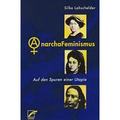 AnarchaFeminismus: Auf den Spuren einer Utopie